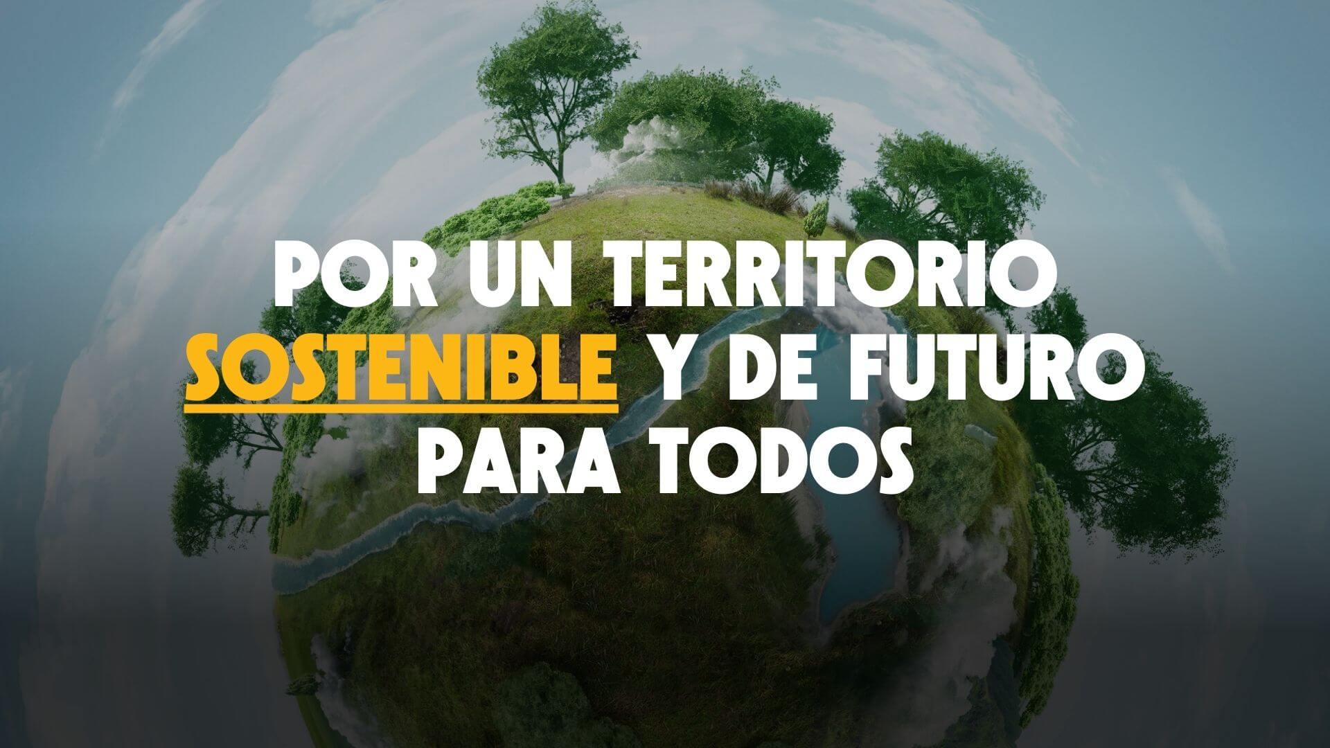 Por un territorio sostenible y de futuro para todos